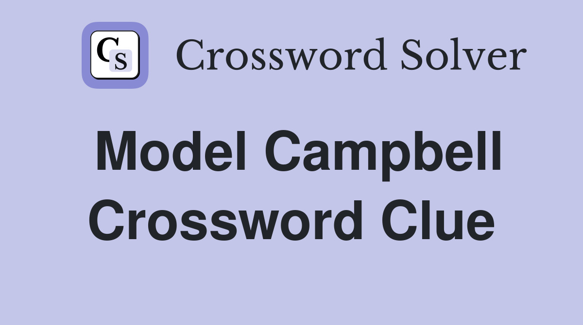Model Campbell Crossword Clue Answers Crossword Solver